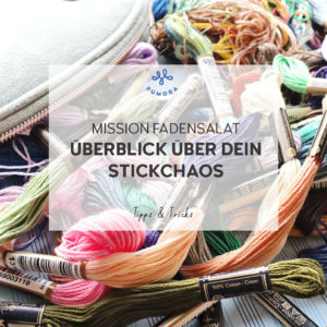 Mission Fadensalat - Überblick über dein Stickchaos bekommen